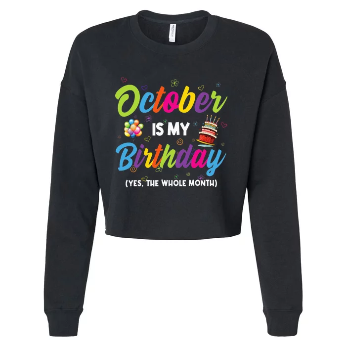 October Is My Birthday Yes The Whole Month Birthday Gifts Cropped Pullover Crew