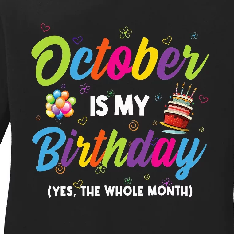 October Is My Birthday Yes The Whole Month Birthday Gifts Ladies Long Sleeve Shirt