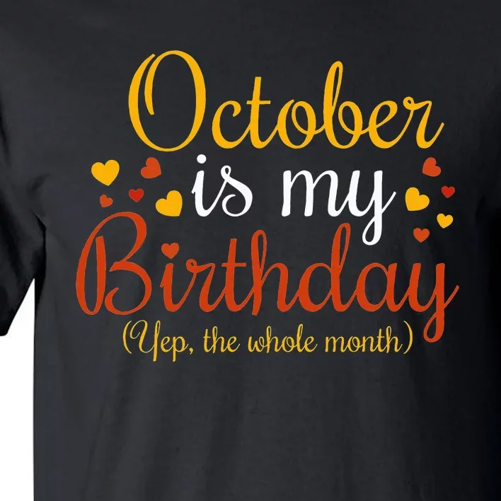 October Is My Birthday Yes The Whole Month Birthday Tall T-Shirt