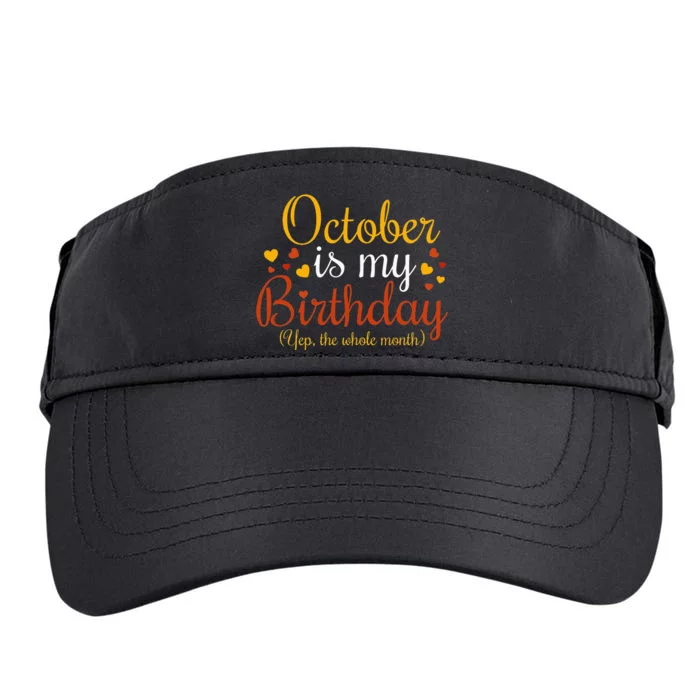 October Is My Birthday Yes The Whole Month Birthday Adult Drive Performance Visor