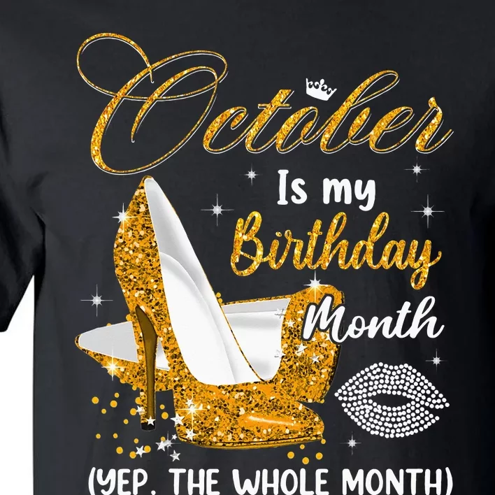 October Is My Birthday Yes The Whole Month Birthday Gifts Tall T-Shirt