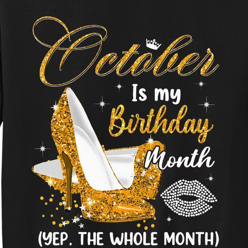 October Is My Birthday Yes The Whole Month Birthday Gifts Tall Sweatshirt