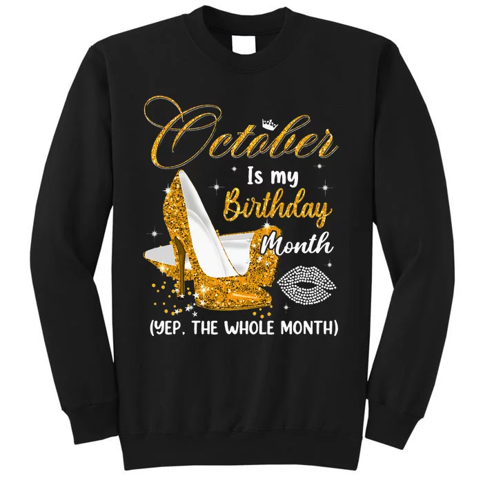 October Is My Birthday Yes The Whole Month Birthday Gifts Tall Sweatshirt