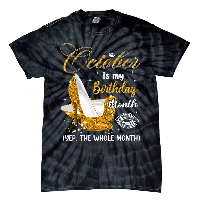 October Is My Birthday Yes The Whole Month Birthday Gifts Tie-Dye T-Shirt