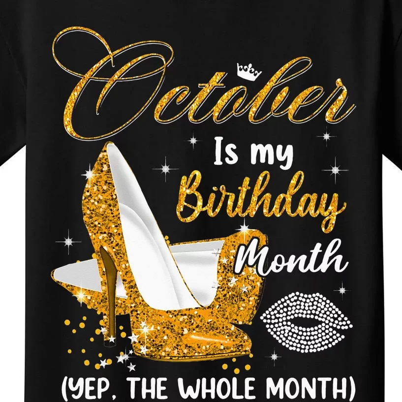 October Is My Birthday Yes The Whole Month Birthday Gifts Kids T-Shirt