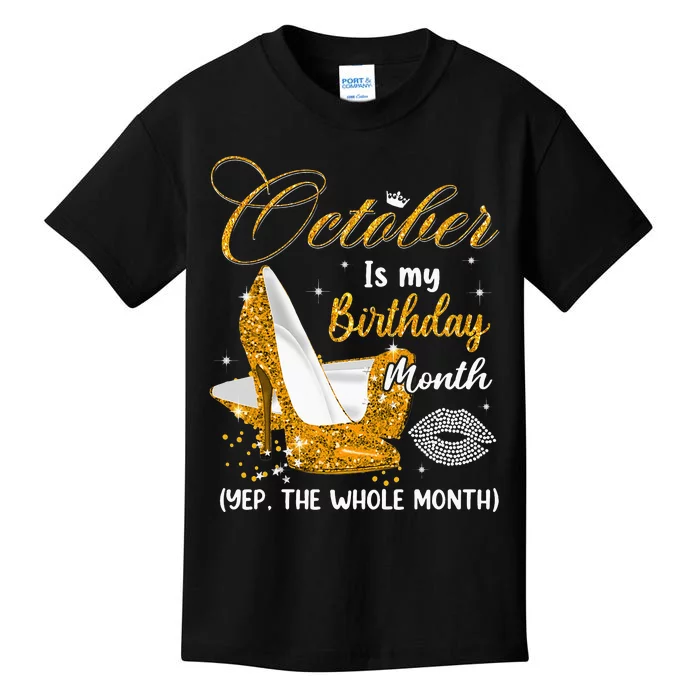 October Is My Birthday Yes The Whole Month Birthday Gifts Kids T-Shirt