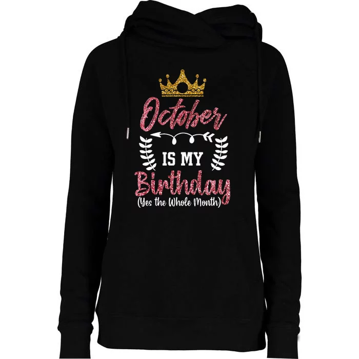 October Is My Birthday Yes The Whole Month Womens Funnel Neck Pullover Hood