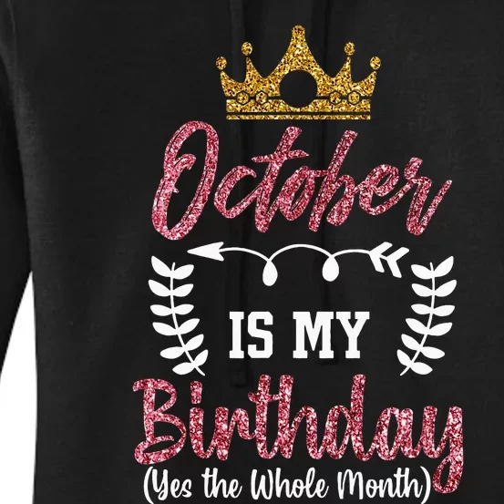 October Is My Birthday Yes The Whole Month Women's Pullover Hoodie