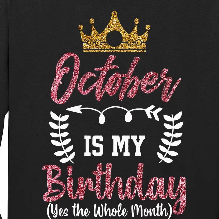 October Is My Birthday Yes The Whole Month Tall Long Sleeve T-Shirt