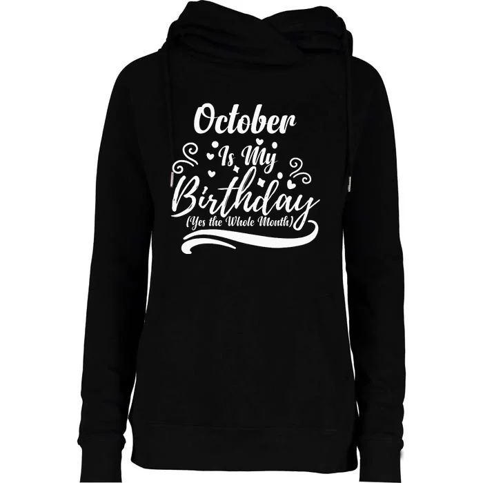 October Is My Birthday Yes The Whole Month Womens Funnel Neck Pullover Hood