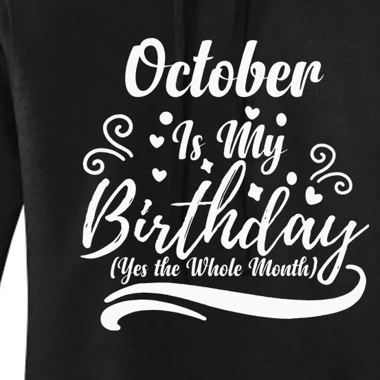 October Is My Birthday Yes The Whole Month Women's Pullover Hoodie