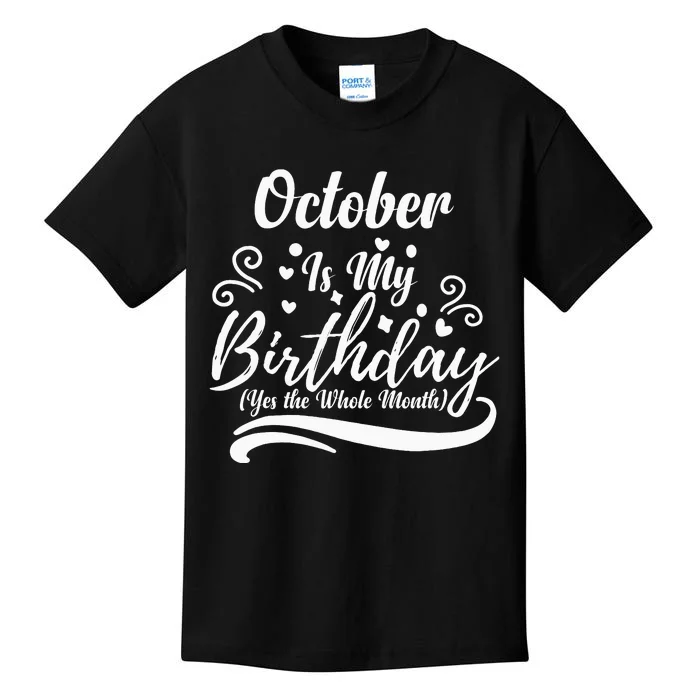 October Is My Birthday Yes The Whole Month Kids T-Shirt