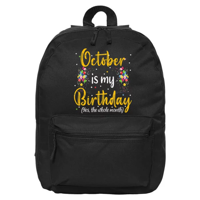 October Is My Birthday Yes The Whole Month October Birthday 16 in Basic Backpack