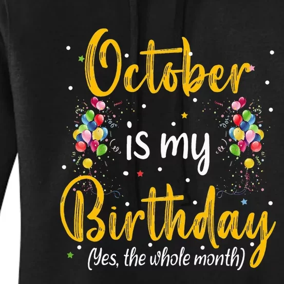 October Is My Birthday Yes The Whole Month October Birthday Women's Pullover Hoodie