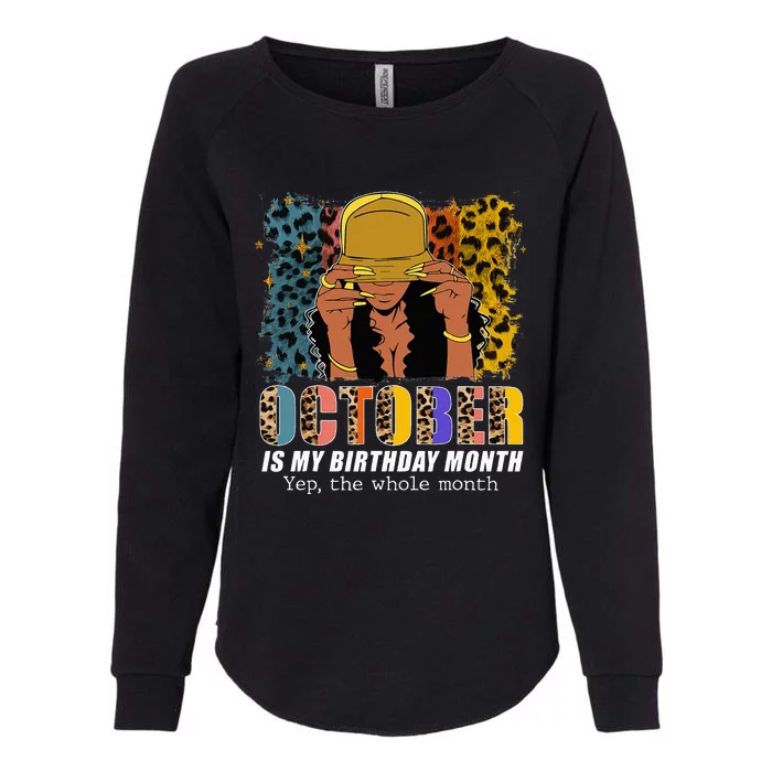 October Is My Birthday Yes The Whole Month October Birthday Womens California Wash Sweatshirt