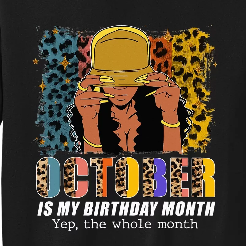 October Is My Birthday Yes The Whole Month October Birthday Tall Sweatshirt