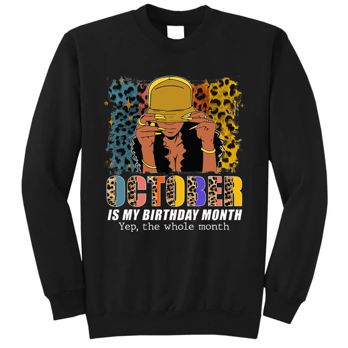 October Is My Birthday Yes The Whole Month October Birthday Tall Sweatshirt