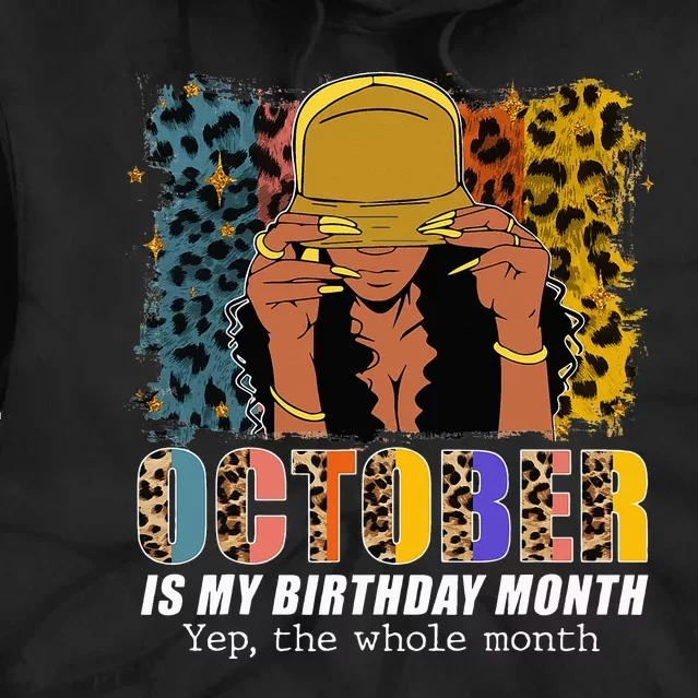 October Is My Birthday Yes The Whole Month October Birthday Tie Dye Hoodie