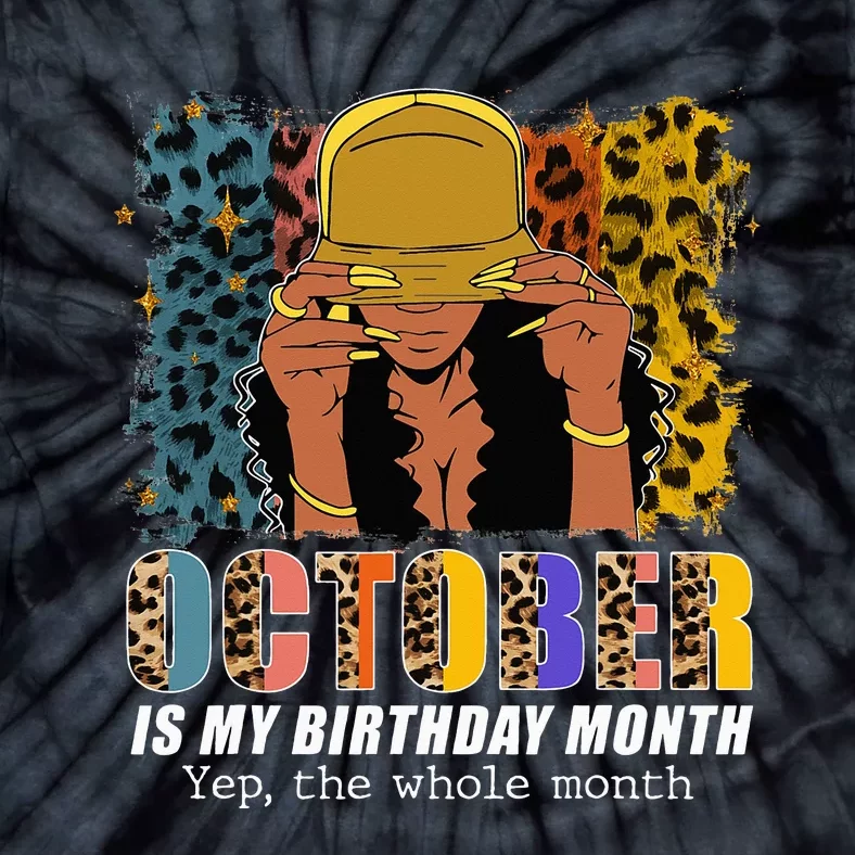 October Is My Birthday Yes The Whole Month October Birthday Tie-Dye T-Shirt