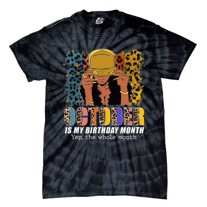 October Is My Birthday Yes The Whole Month October Birthday Tie-Dye T-Shirt