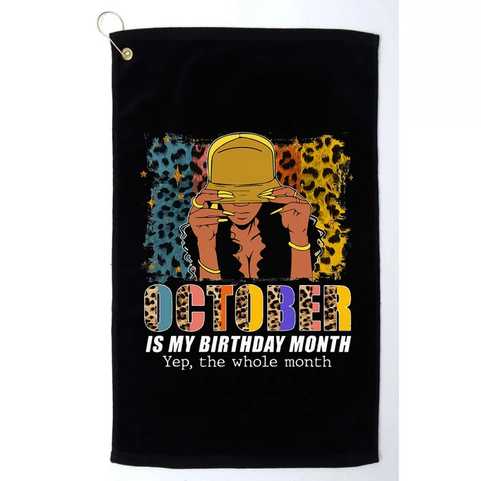 October Is My Birthday Yes The Whole Month October Birthday Platinum Collection Golf Towel