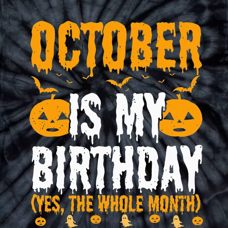 October Is My Birthday Yes The Whole Month October Queen Tie-Dye T-Shirt