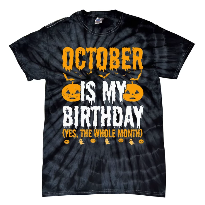 October Is My Birthday Yes The Whole Month October Queen Tie-Dye T-Shirt