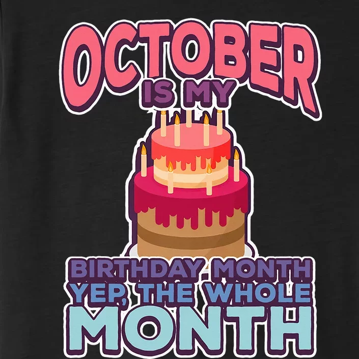 October Is My Birthday Yes The Whole Month ChromaSoft Performance T-Shirt