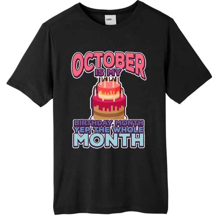 October Is My Birthday Yes The Whole Month ChromaSoft Performance T-Shirt