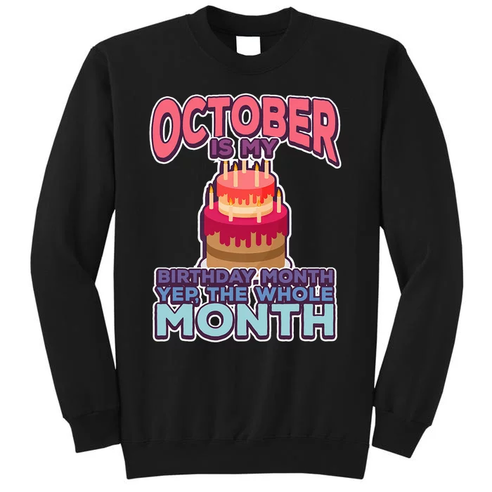 October Is My Birthday Yes The Whole Month Tall Sweatshirt