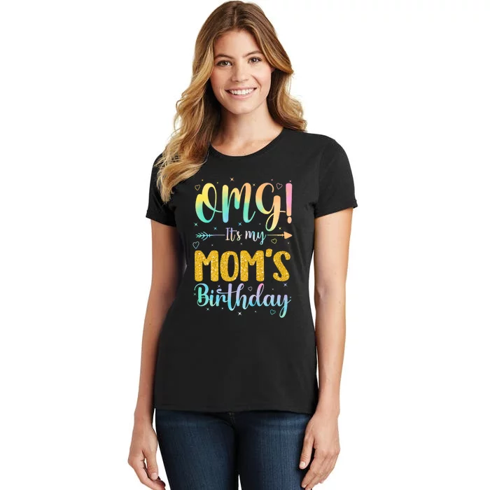 OMG Its My Moms Birthday Happy BDay Mother Tie Dy Women's T-Shirt