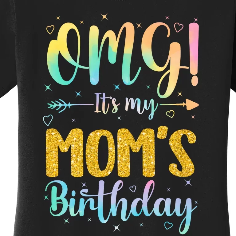 OMG Its My Moms Birthday Happy BDay Mother Tie Dy Women's T-Shirt