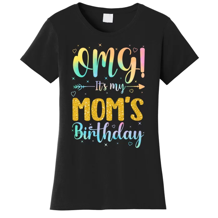 OMG Its My Moms Birthday Happy BDay Mother Tie Dy Women's T-Shirt