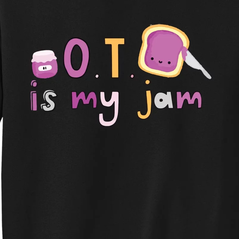 Ot Is My Jam Ot Occupational Therapy Tall Sweatshirt