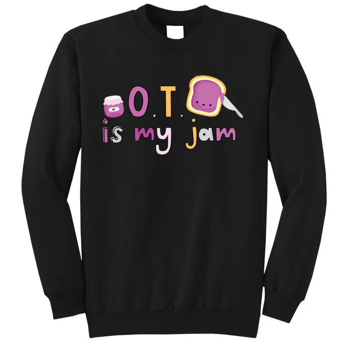 Ot Is My Jam Ot Occupational Therapy Tall Sweatshirt