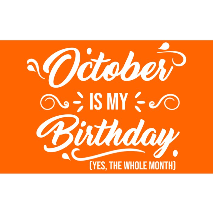 October Is My Birthday Yes The Whole Month Birthday Bumper Sticker