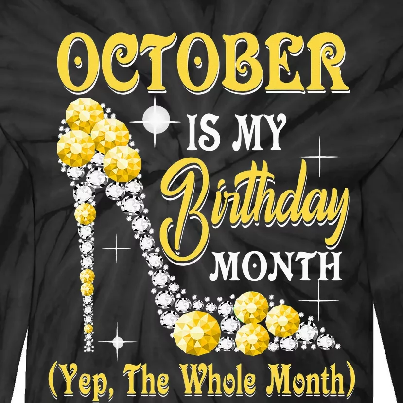 October Is My Birthday Month Yep The Whole Month shoes Gifts Tie-Dye Long Sleeve Shirt