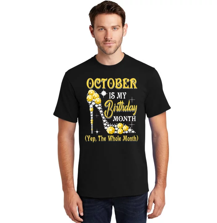 October Is My Birthday Month Yep The Whole Month shoes Gifts Tall T-Shirt