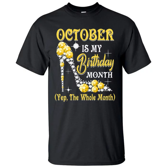 October Is My Birthday Month Yep The Whole Month shoes Gifts Tall T-Shirt