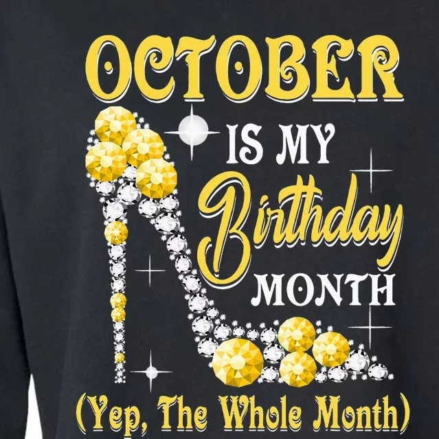 October Is My Birthday Month Yep The Whole Month shoes Gifts Cropped Pullover Crew