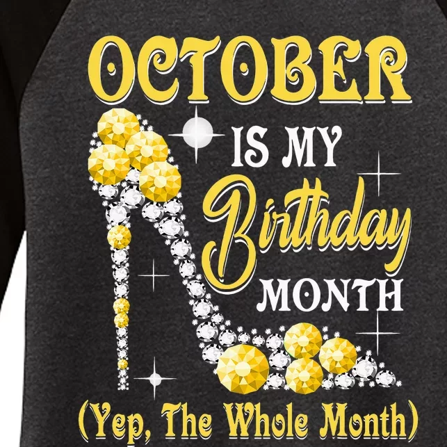 October Is My Birthday Month Yep The Whole Month shoes Gifts Women's Tri-Blend 3/4-Sleeve Raglan Shirt