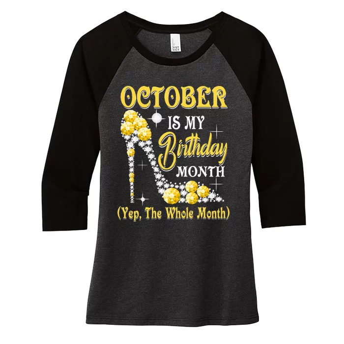 October Is My Birthday Month Yep The Whole Month shoes Gifts Women's Tri-Blend 3/4-Sleeve Raglan Shirt