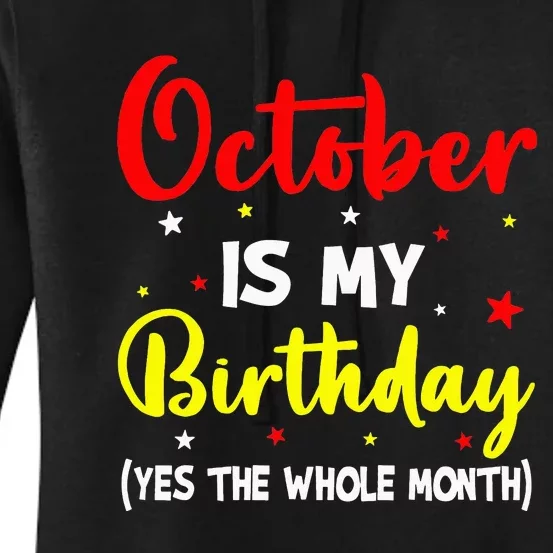 October Is My Birthday The Whole Month October Birthday Women's Pullover Hoodie