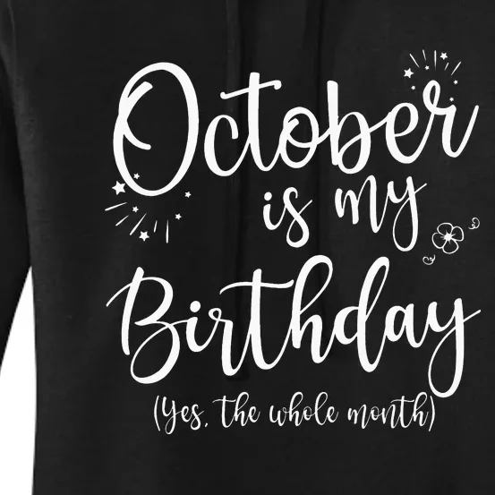 October Is My Birthday The Whole Month October Birthday Women's Pullover Hoodie