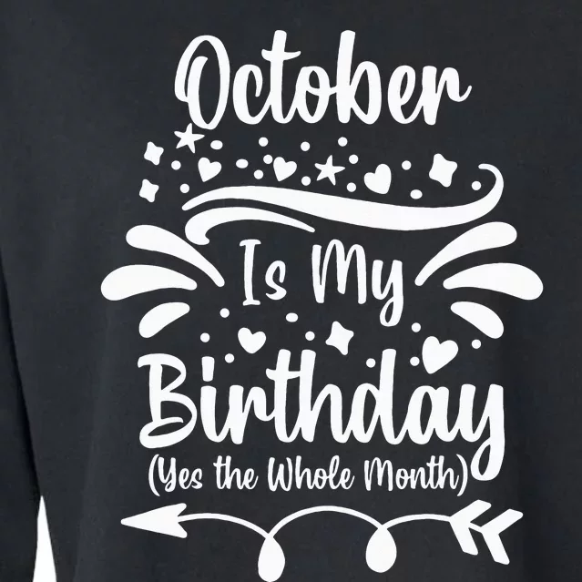 October Is My Birthday Yes The Whole Month Cropped Pullover Crew