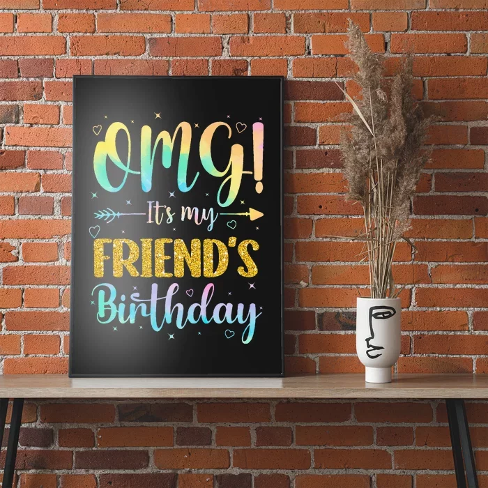 OMG Its My Friends Birthday Happy To Me You Sister Cousin Poster