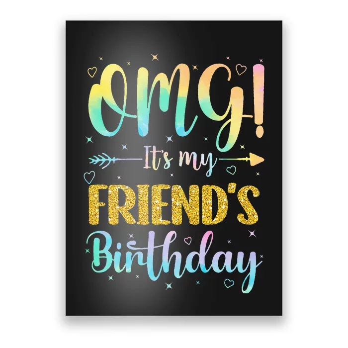 OMG Its My Friends Birthday Happy To Me You Sister Cousin Poster