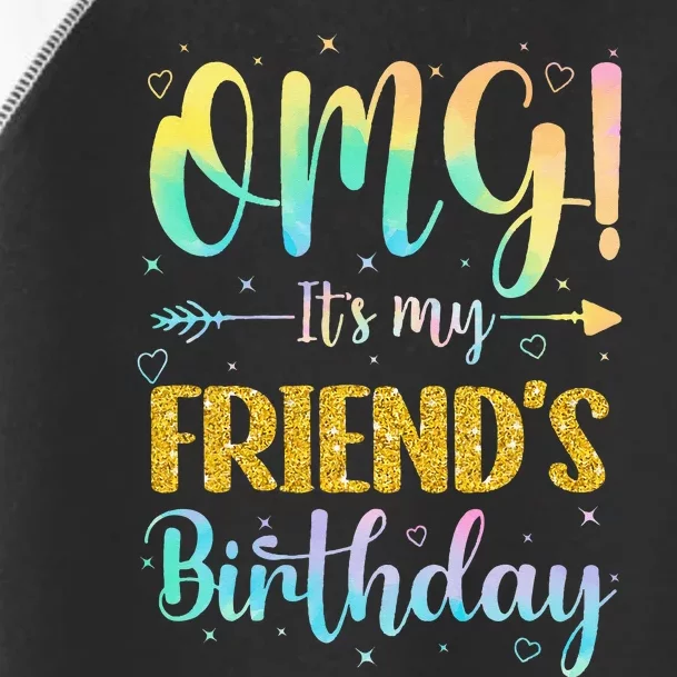 OMG Its My Friends Birthday Happy To Me You Sister Cousin Toddler Fine Jersey T-Shirt