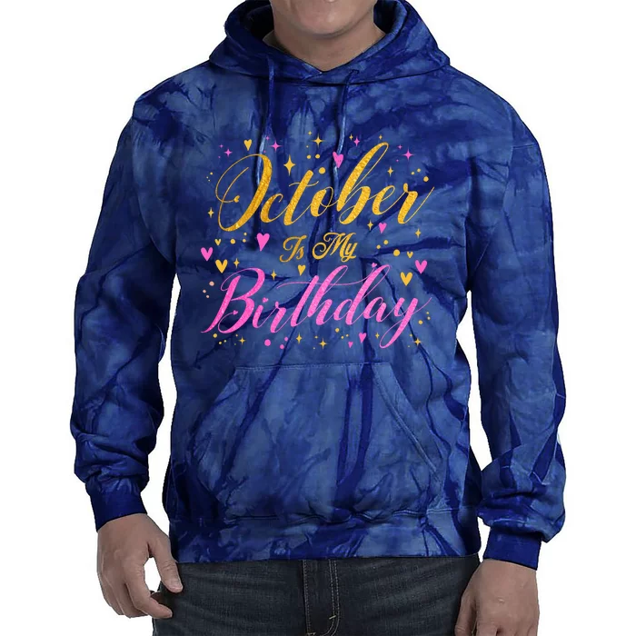 October Is My Birthday Yes The Whole Month Tie Dye Hoodie