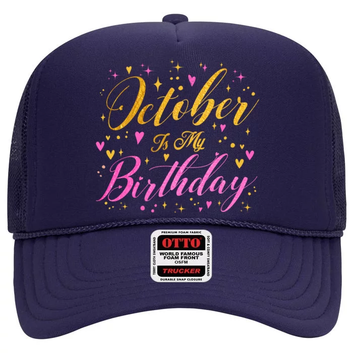 October Is My Birthday Yes The Whole Month High Crown Mesh Trucker Hat